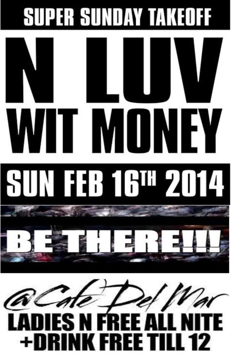 Super Sundays Takeoff In Love With Money Sunday Feb. 16th 2k14 @ Cafe Del Mar